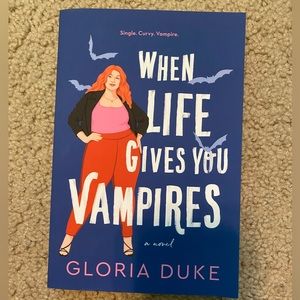 When Life Gives You Vampires by Gloria Duke